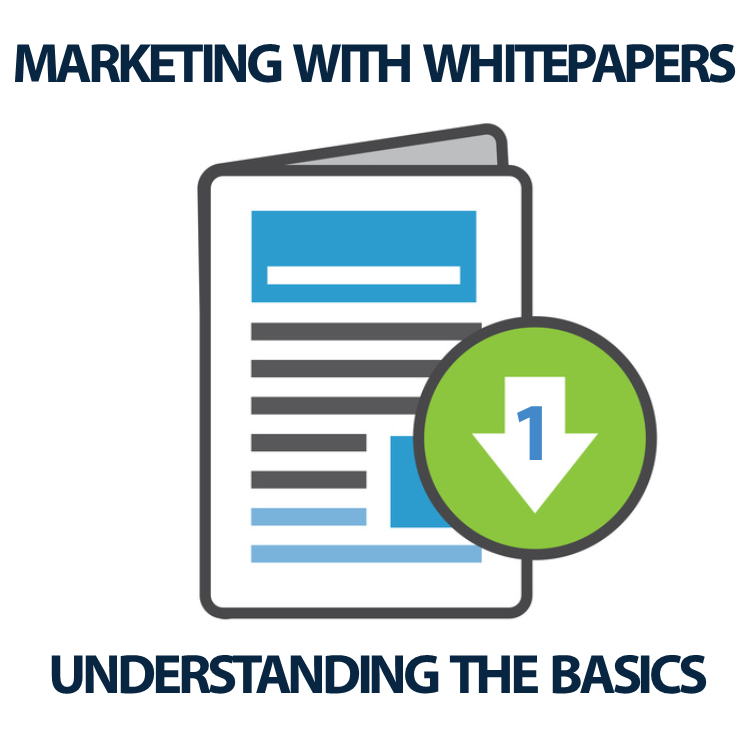 Marketing with Whitepapers (1 of 3) - Understanding the Basics