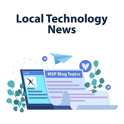 MSP Blog Topics (Part 6) - Local Technology News
